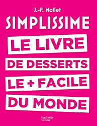 Simplissime desserts : Le livre de desserts le + facile du monde
de Jean-François Mallet