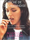 P�ch� de gourmandise : Plus de 130 recettes sucr�es
pour succomber � la tentation
de Nigella Lawson