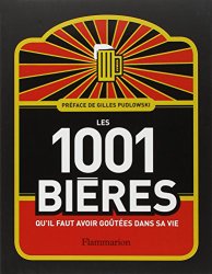 Les 1001 bières qu'il faut avoir goûtées dans sa vie
de Collectif