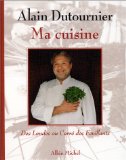 Ma cuisine : Des Landes au Carré des Feuillants
de Alain Dutournier