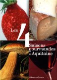 Les 4 saisons gourmandes d'Aquitaine
de Collectif