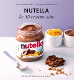 Nutella< - les 30 recettes culte de Sandra Mahut