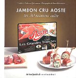 Jambon cru Aoste : 30 recettes cultes
de Catherine Quevremont