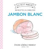 Jambon blanc, 30 recettes du charcutier
de Frédérique Chartrand