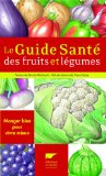 Le guide santé des fruits et légumes
de Denis Richard