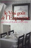 Le Vrai goût de l'Espagne&nbsp;:
Une traversée du pays en 50 recettes
de Collectif