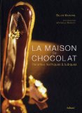 La maison du chocolat : Recettes mythiques et ludiques
de Gilles Marchal