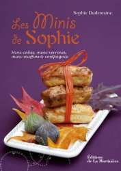 Les minis de Sophie : Mini-cakes, mini-verrines, mini-muffins et compagnie
de Sophie Dudemaine