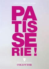 Pâtisserie collector
de Christophe Felder