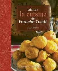 Aimer la cuisine de Franche-Comté
de Marc Faivre