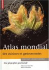 Atlas mondial des cuisines et gastronomies : Une géographie gourmande 
de Gilles Fumey et Olivier Etcheverria