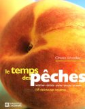 Le temps des pêches : 155 Délicieuses recettes
de Olwen Woodier