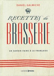 Recettes de Brasserie - Un savoir-faire à la française
de Daniel Galmiche