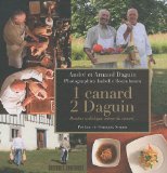 1 canard, 2 Daguin : Recettes et dialogue autour du canard
de André Daguin et Arnaud Daguin