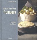 Mes 100 recettes de fromages
de Jean-Charles Karmann