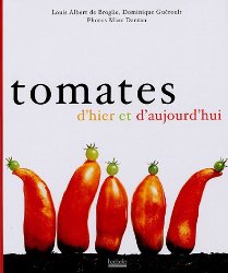 Tomates d'hier et d'aujourd'hui
de L.A de Broglie et de Dominique Guéroult