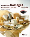 Le livre des fromages de France : Fabrication & recettes
de Mario Busso et Carlo Vischi