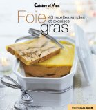 Foie gras : 40 recettes simples et exquises
de Collectif