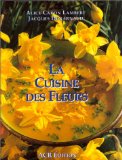 La Cuisine des fleurs
de Alice Caron-Lambert, Jacques Denarnaud (Photographies)