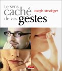 Le Sens caché de vos gestes
de Joseph Messinger