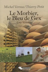 Le Morbier, le Bleu de Gex : Une histoire
de Michel Vernus et Thierry Petit