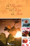 60 recettes pour 60 vins du Jura
de Jean-Claude Barbeaux