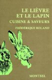 Le lièvre et le lapin : Cuisine & saveurs
de Frédérique Roland