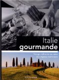 Italie Gourmande : Voyage culinaire au coeur des régions italiennes de Collectif
