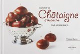 Cuisiner la Châtaigne d'Ardèche tout simplement
de Philippe Barret