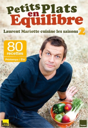 Petits plats en équilibre : Laurent Mariotte cuisine les saisons 2 : Printemps/Eté
de Laurent Mariotte