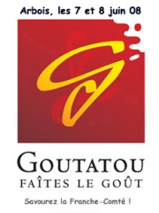 Les 7 et 8 juin 2008, 
Arbois, capitale des vins du Jura,
est le berceau de la fête franc-comtoise du goût : le GOUTATOU.