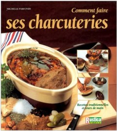 Comment faire ses charcuteries
de Michelle Parfony