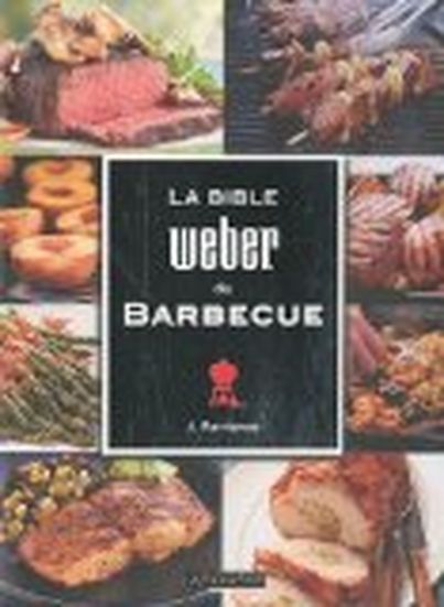 La bible Weber du barbecue de Jamie Purviance Larousse