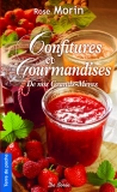 Confitures et Gourmandises de nos Grands-Mères de Rose Morin (Editions De Borée)