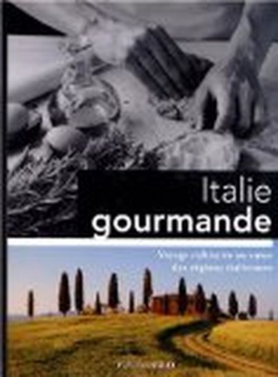Italie Gourmande : Voyage culinaire au coeur des régions italiennes Editions GLD