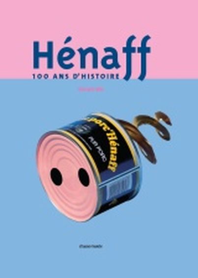 Hénaff : 100 Ans d'histoire de Gérard Alle Editions Chasse-Marée