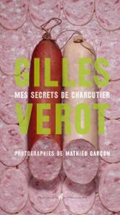Mes secrets de charcutier de Gilles Verot (Editions Nicolas Chaudun)
