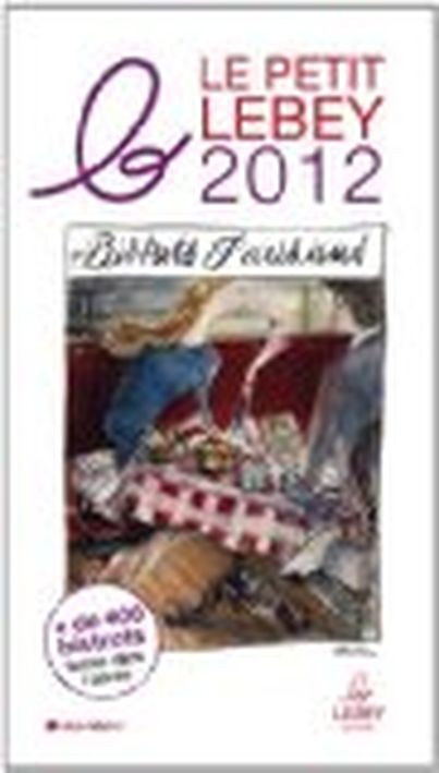 Le petit Lebey des bistrots parisiens 2012 Editions Albin Michel