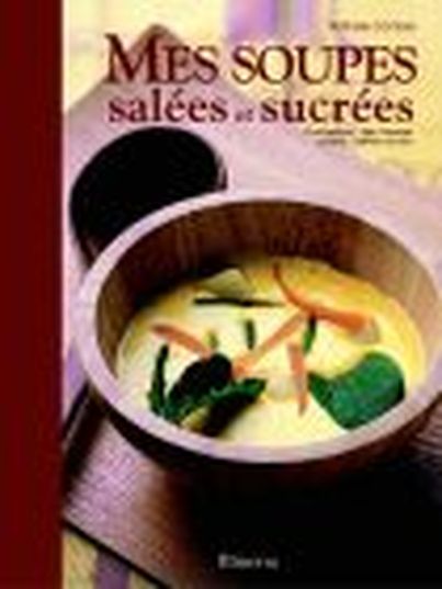 Mes soupes salées et sucrées de Nathalie Combier (éditions Minerva)