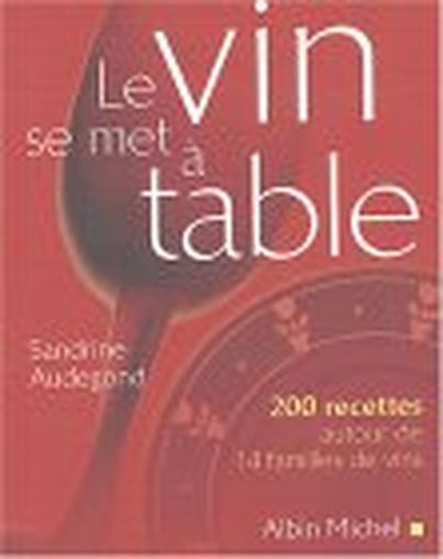 Le vin se met à table de Sandrine Audegond (éditions Albin Michel)